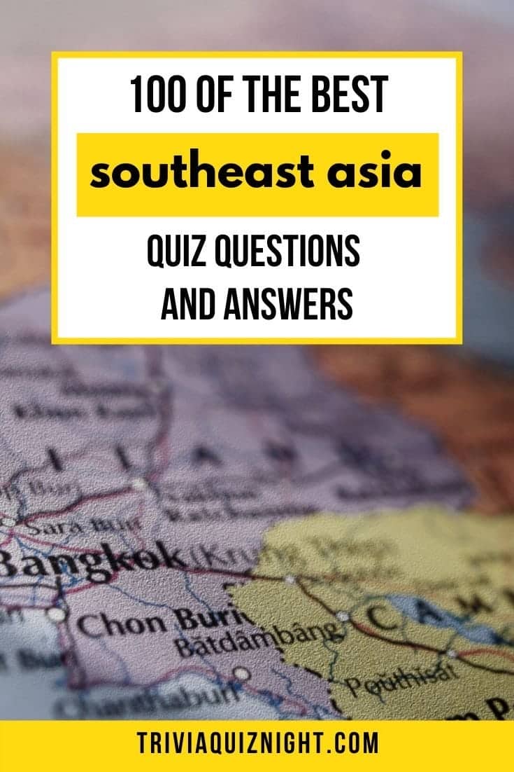 Southeast Asia Quiz Questions And Answers The Ultimate Sea Quiz 2020